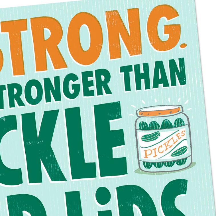 Hallmark Stronger Than Pickle Jar Lids Funny Support Card