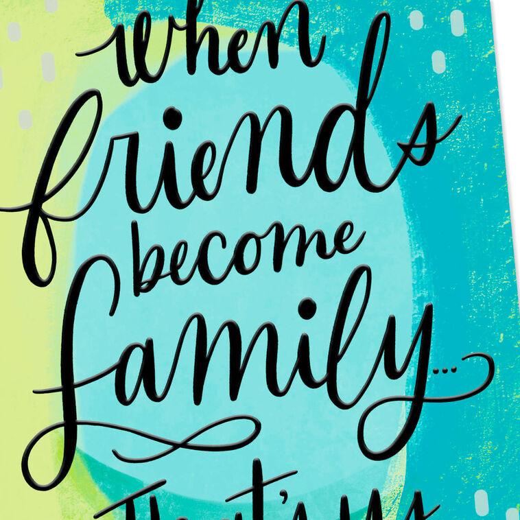 Hallmark When Friends Become Family Friendship Card