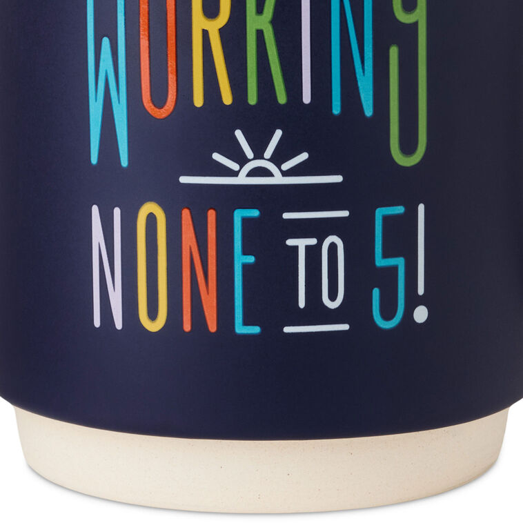 Hallmark Working None To 5 Funny Retirement Mug 16 Oz