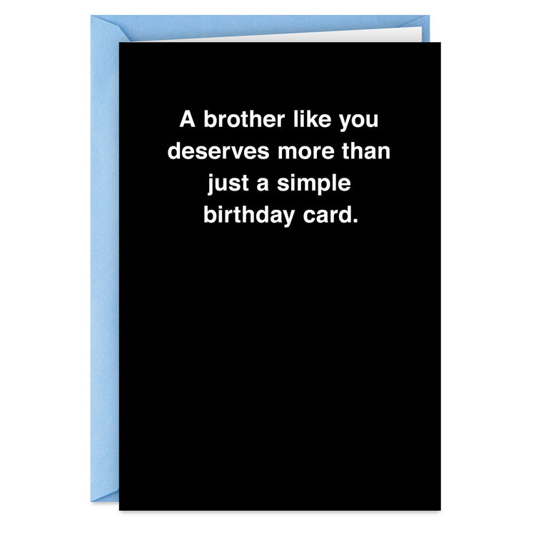 hallmark You Deserve More Than a Card Funny Birthday Card for Brother