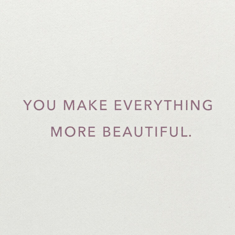 Hallmark You Make Everything More Beautiful Birthday Card