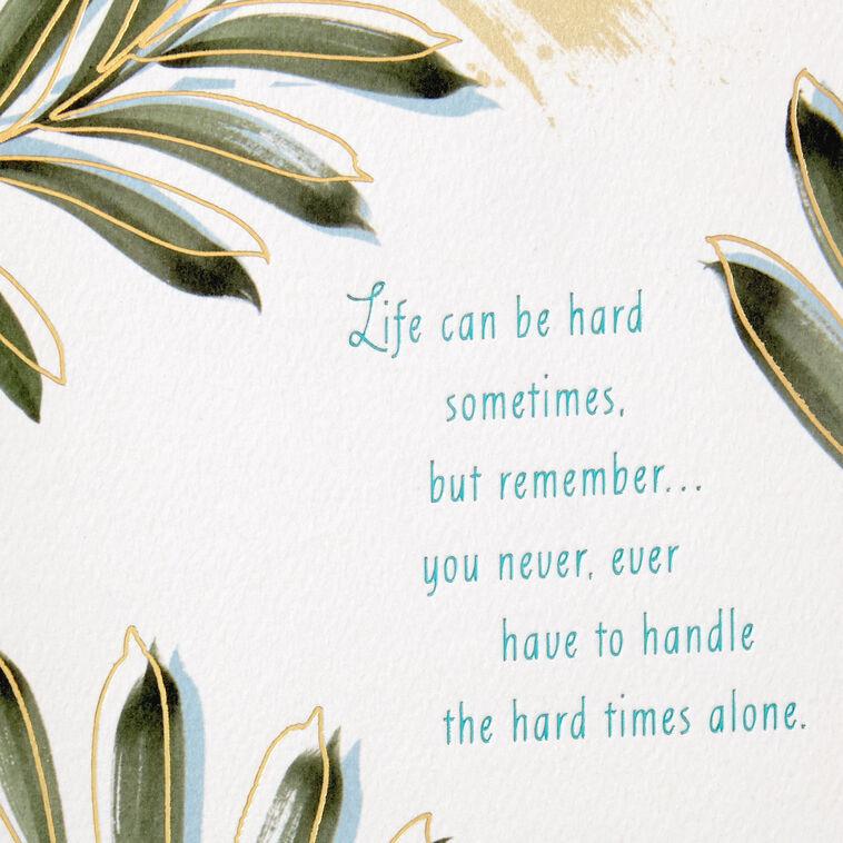 Hallmark You Never Have To Handle The Hard Times Alone Thinking Of You Card