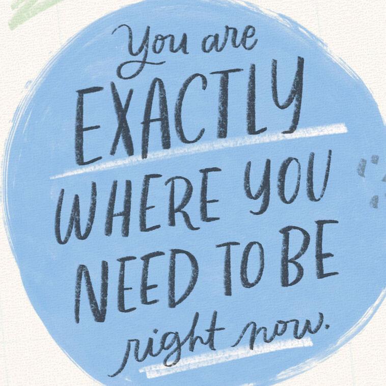 Hallmark You're Exactly Where You Need To Be Encouragement Card