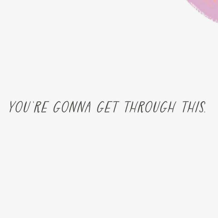Hallmark You're Gonna Get Through This Encouragement Card