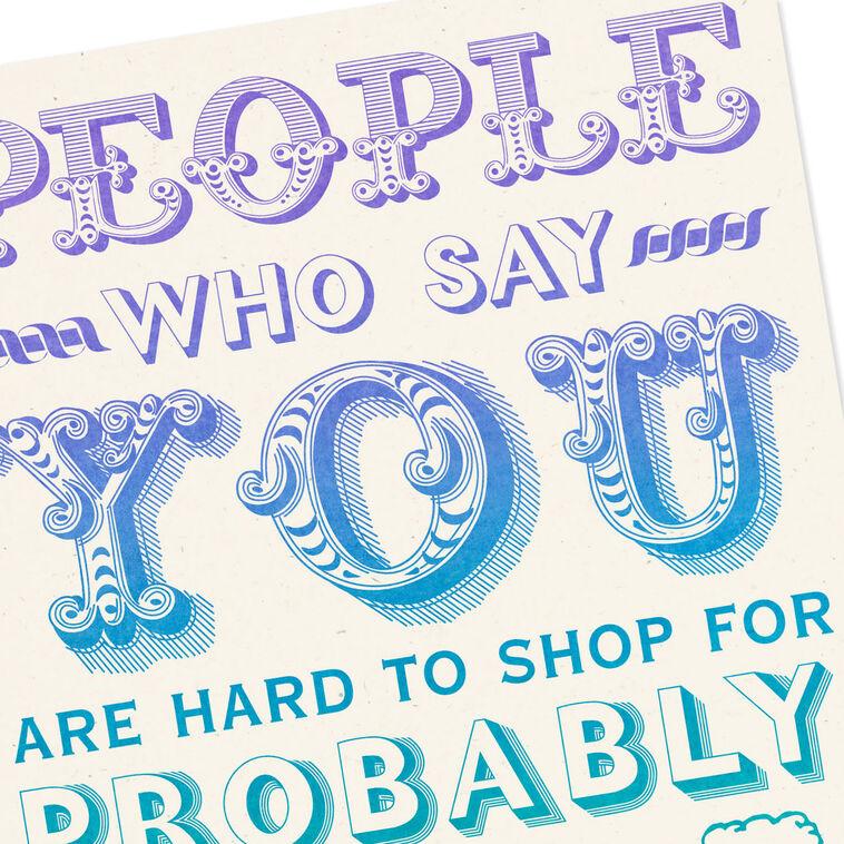 Hallmark You're Hard To Shop For Funny Birthday Card