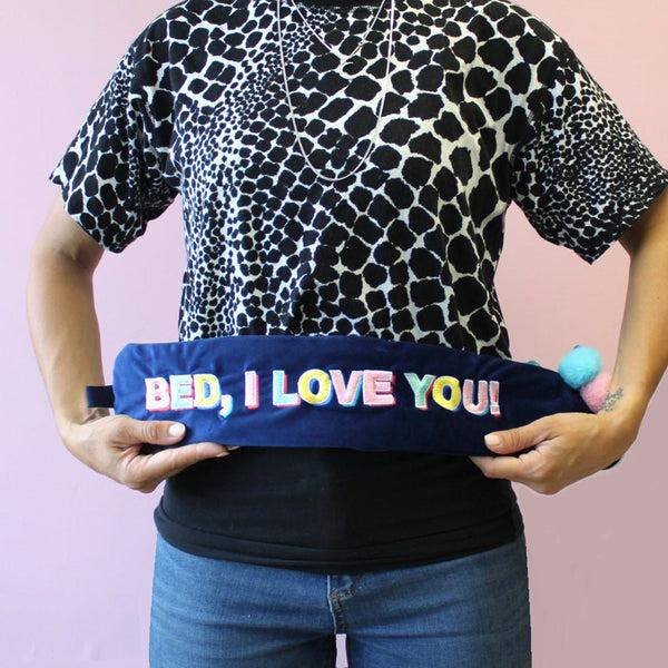 house of disaster 'Bed I love you ’ Long Hot Water Bottle