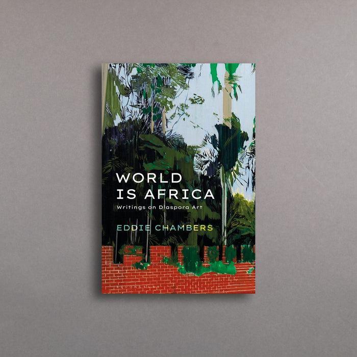 ikon Bloomsbury World is Africa: Writings on Diaspora Art