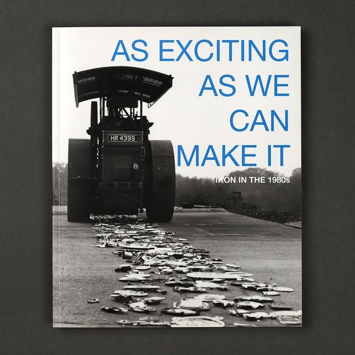ikon Ikon As Exciting As We Can Make It: Ikon in the 1980s