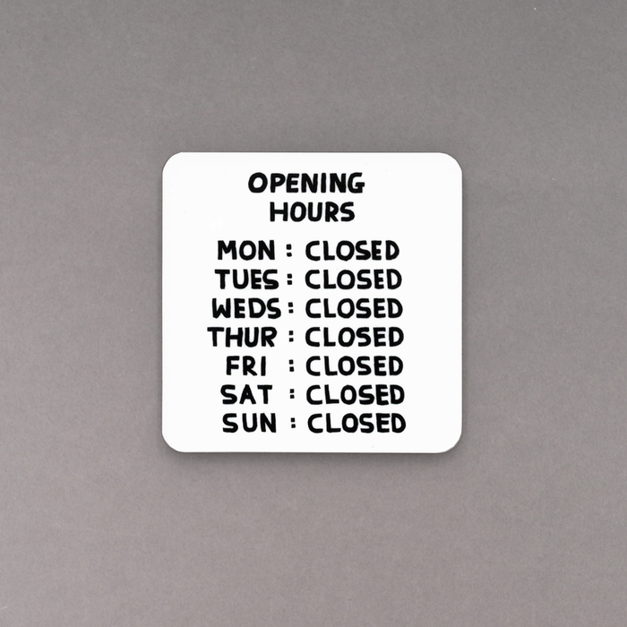 ikon David Shrigley Opening Hours - Coaster