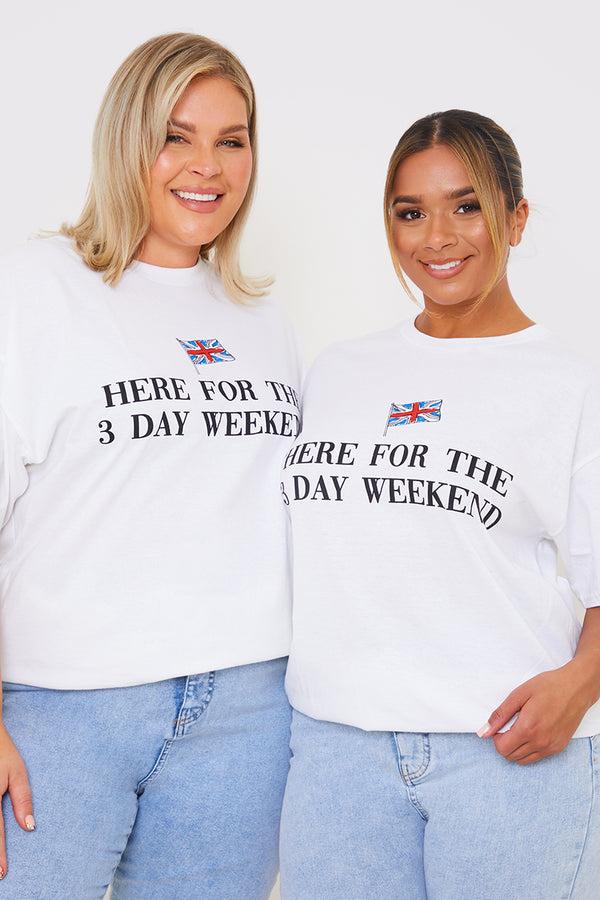 in the style In The Style Here For The 3 Day Weekend Slogan T-Shirt White