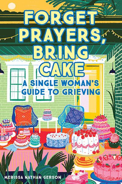 insight editions Forget Prayers Bring Cake – Insight Editions