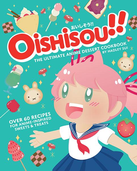 insight editions Oishisou The Ultimate Anime Dessert Cookbook – Insight Editions