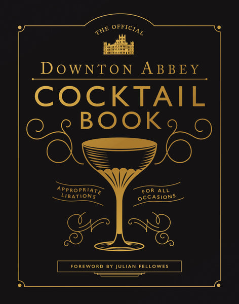 insight editions The Official Downton Abbey Cocktail Book – Insight Editions
