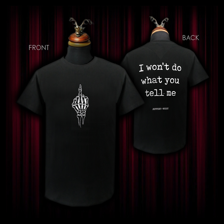 jeffery west 'I won't do what you tell me' Black 100% cotton T shirt