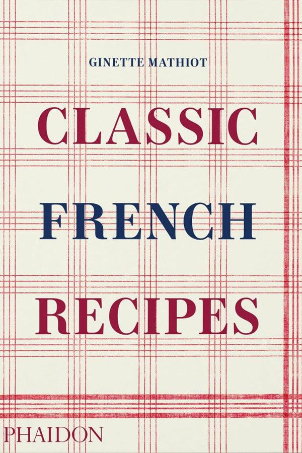 karen walker Classic French Recipes by Ginette Mathiot