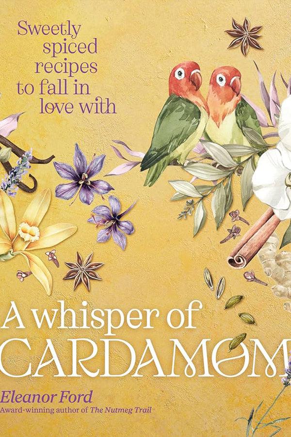 karen walker A Whisper of Cardamon by Eleanor Ford