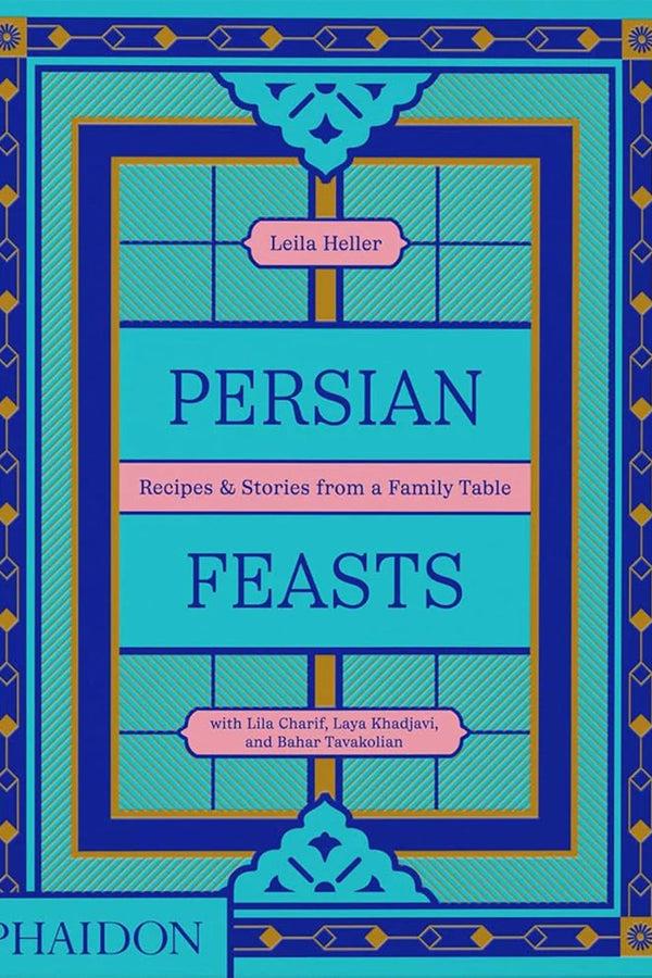 Karen Walker Persian Feasts: Recipes & Stories From A Family Table