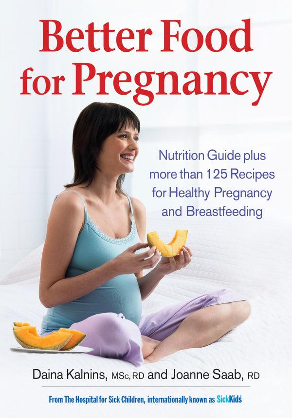kitchengrips Better Food for Pregnancy: Nutrition Guide Plus Over 125 Recipes for Healthy Pregnancy and Breastfeeding