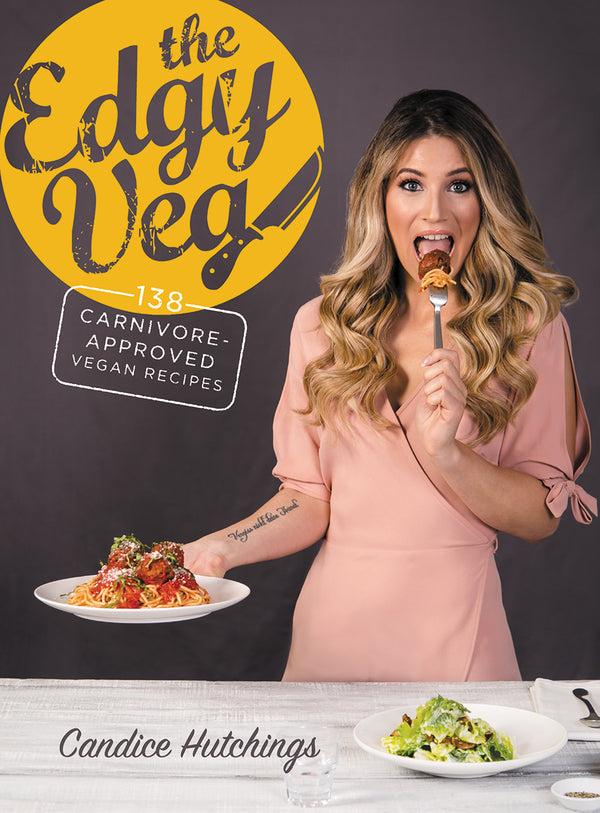 kitchengrips The Edgy Veg: 138 Carnivore-Approved Vegan Recipes