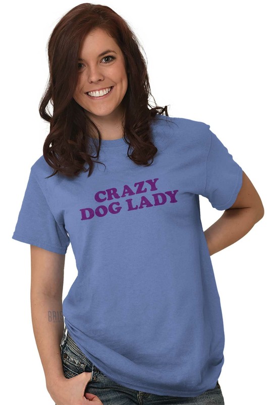 Crazy Dog Lady Puppy Pet Owner Mom Dad Gift Womens Graphic Crewneck T Shirt Tee
