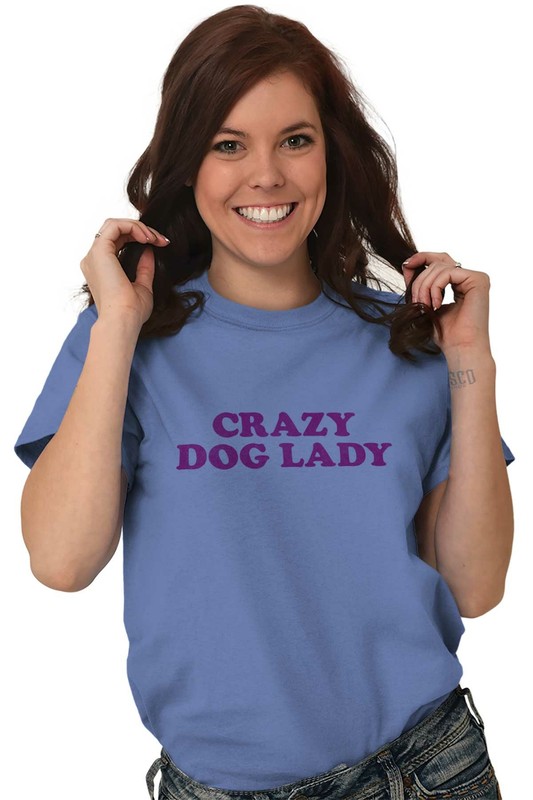 Crazy Dog Lady Puppy Pet Owner Mom Dad Gift Womens Graphic Crewneck T Shirt Tee