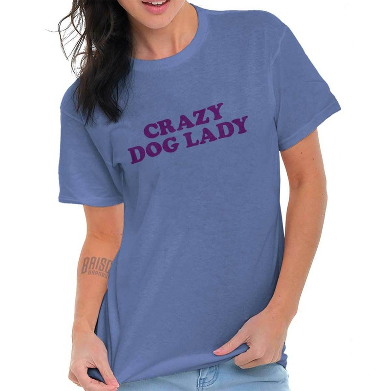 Crazy Dog Lady Puppy Pet Owner Mom Dad Gift Womens Graphic Crewneck T Shirt Tee