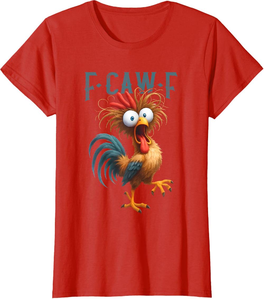 F-Caw-F Funny Chicken Humor F-Caw-F Quote Rooster Ladies' Crewneck T-Shirt