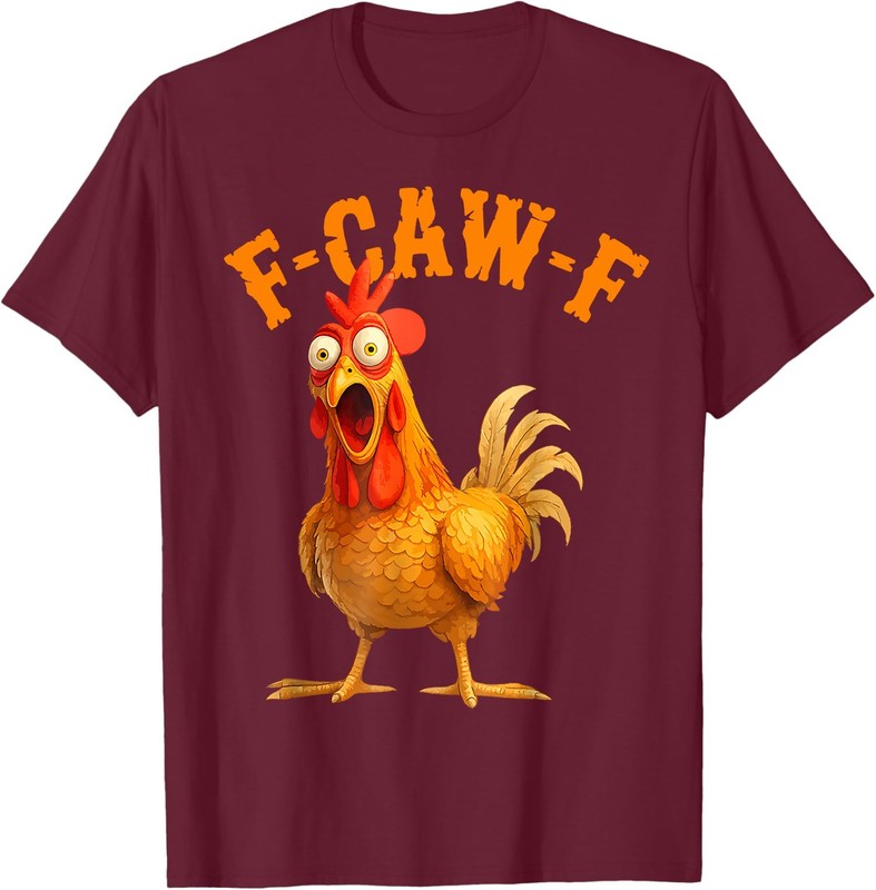 Funny F-Caw-F Chicken Shirt FCAWF Chicken Women Men Humor Shirt