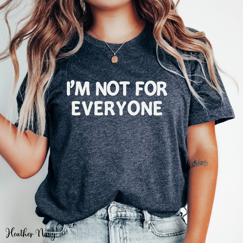 Im Not For Everyone T Shirt Funny Anti People Pleaser Shirt Sarcastic Shirt S-3X