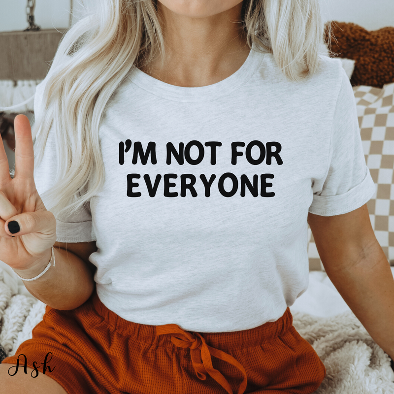 Im Not For Everyone T Shirt Funny Anti People Pleaser Shirt Sarcastic Shirt S-3X