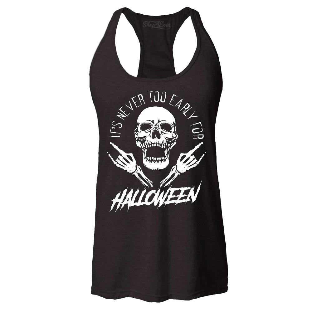 It's Never Too Early For Halloween Skull Racerback Tank Top Halloween Tee