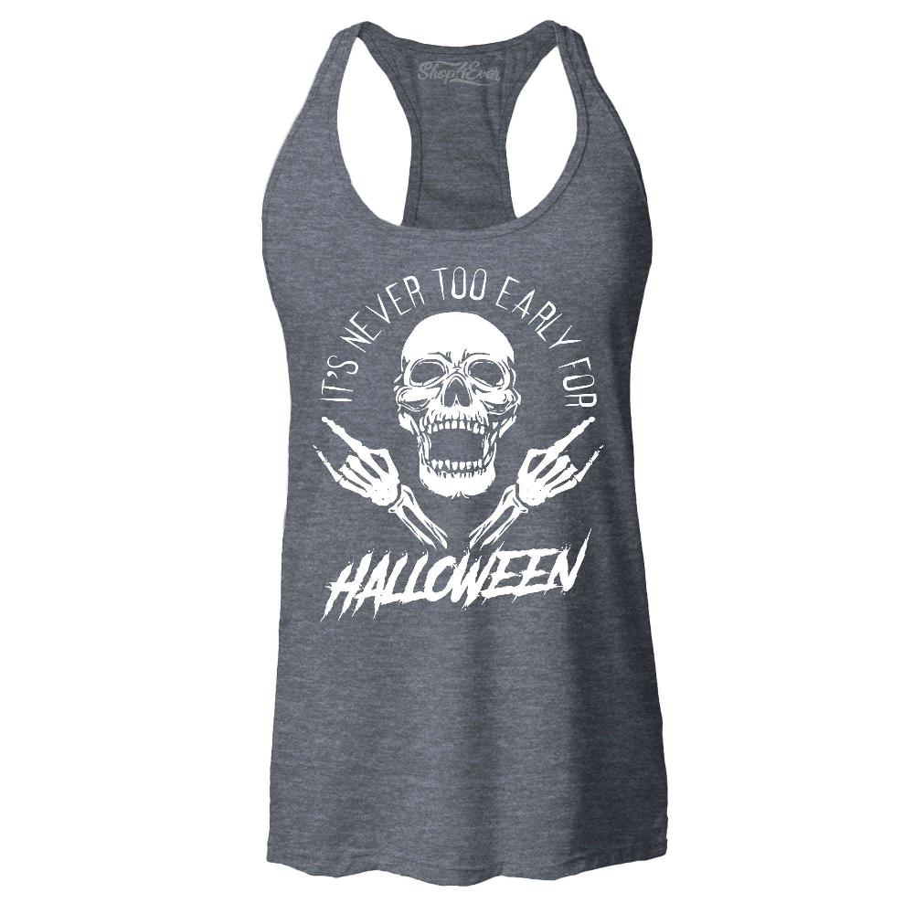 It's Never Too Early For Halloween Skull Racerback Tank Top Halloween Tee