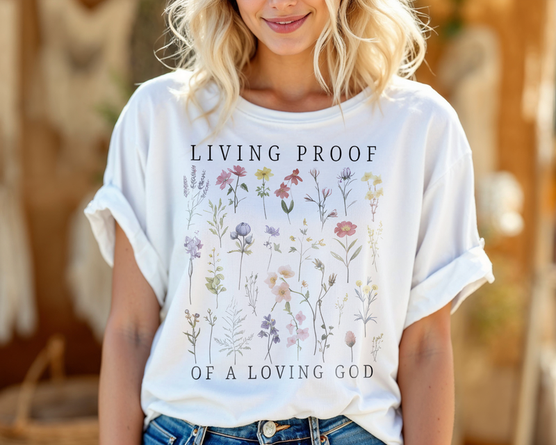 Living Proof Of A Loving God T-Shirt – Christian Faith Floral Graphic Tee A288