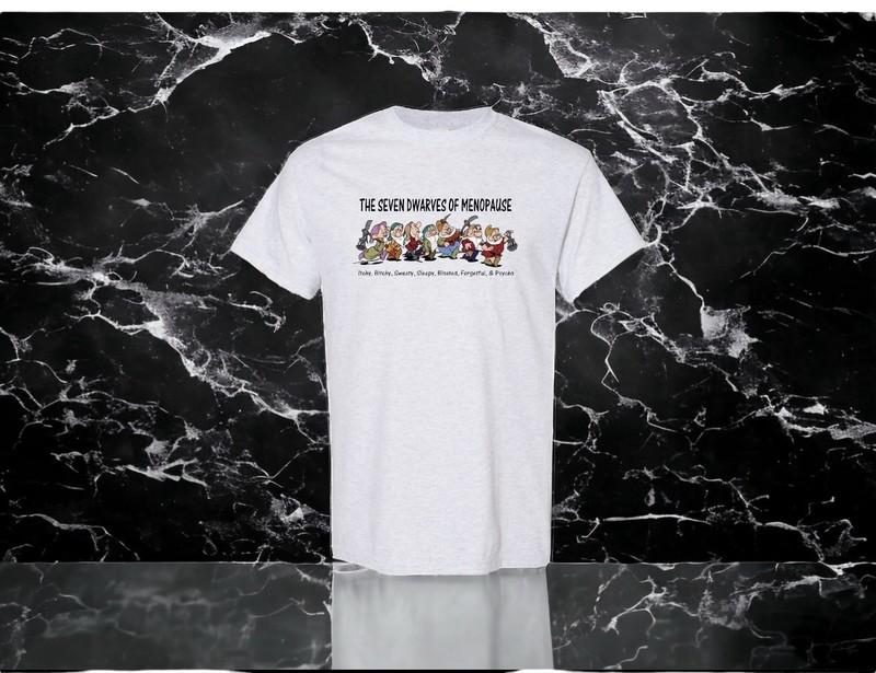 Menopause T-shirt The seven Dwarves of Menopause Unisex Sizes S-XL (CUT149)