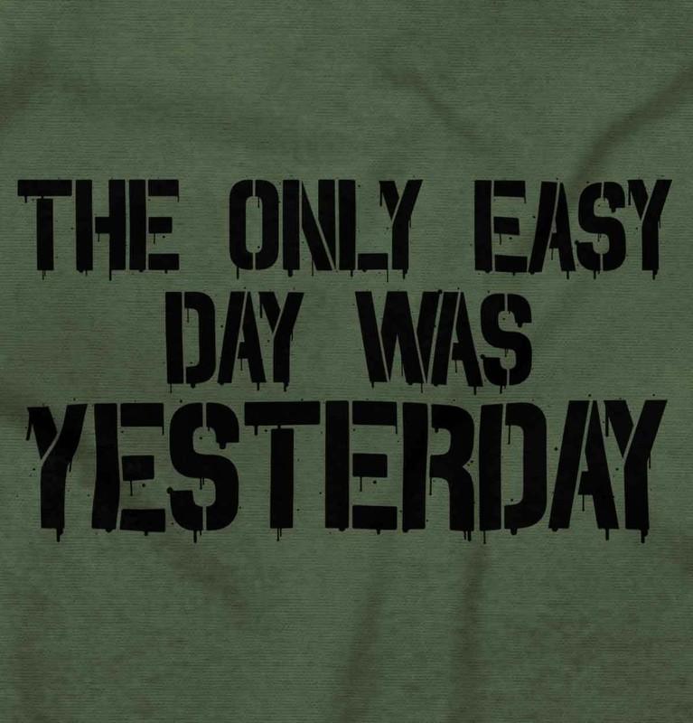 Tactical The Only Easy Day Was Yesterday Womens Or Mens Crewneck T Shirt Tee