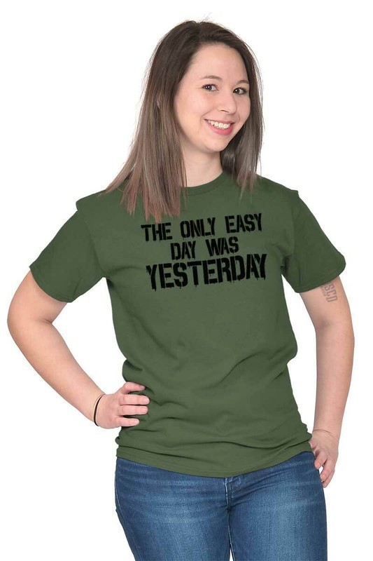 Tactical The Only Easy Day Was Yesterday Womens Or Mens Crewneck T Shirt Tee