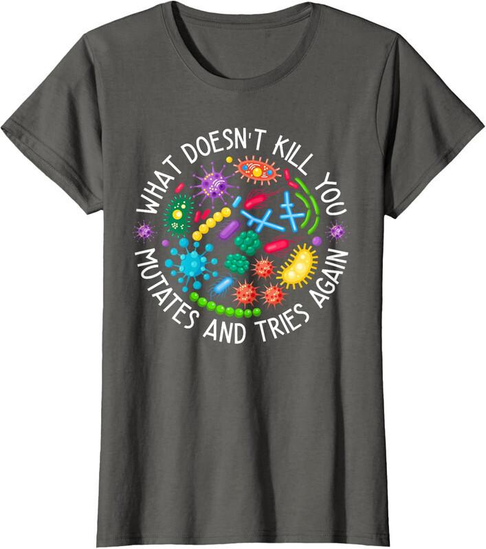 What Doesn't Kill You Mutates And Tries Again Biology Ladies' Crewneck T-Shirt
