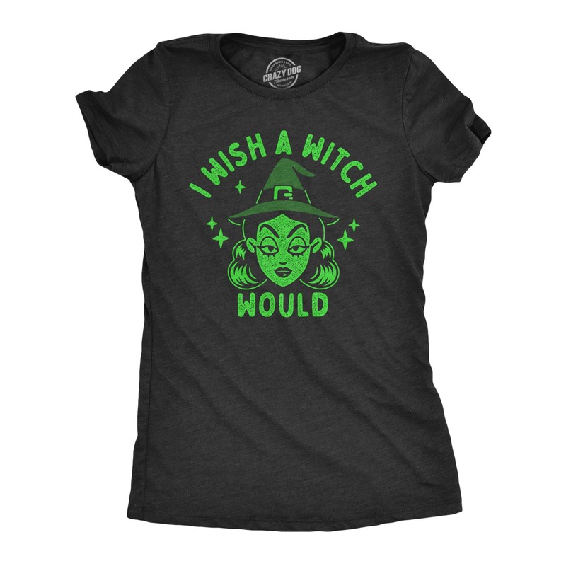 Womens I Wish A Witch Would T Shirt Funny Halloween Witches Joke Tee for Ladies