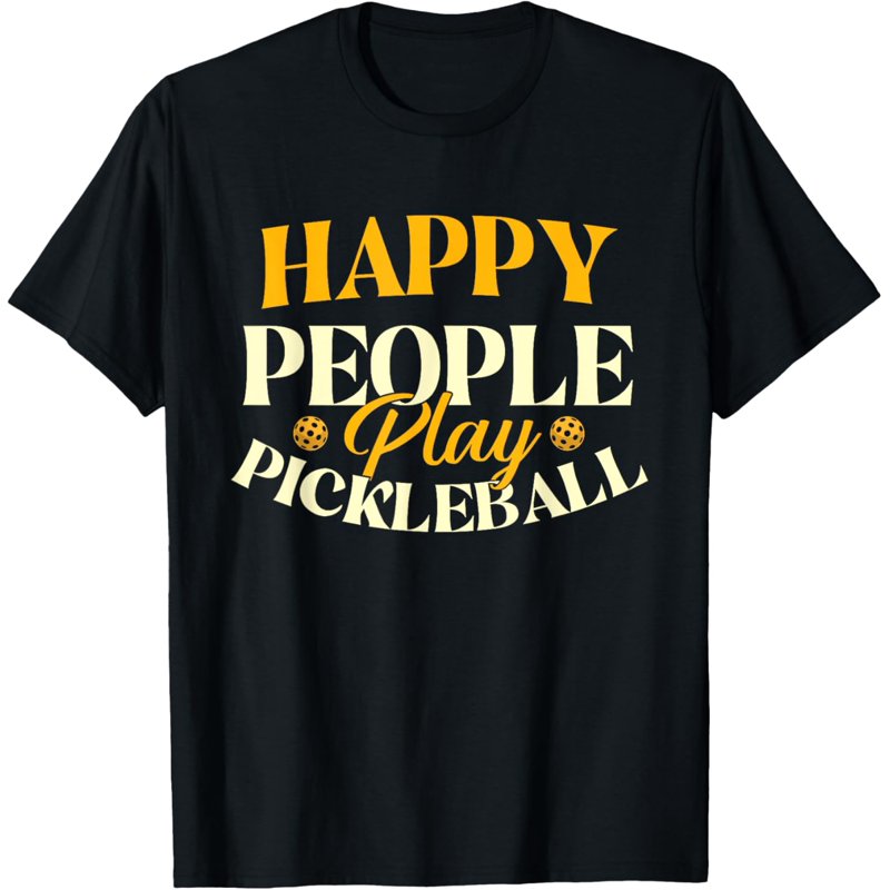 Exquisite and comfortable-Happy People Play Pickleball - Pickleball Player T-Shirt