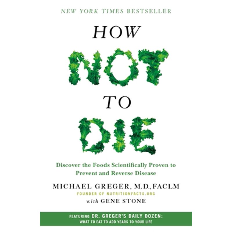 Pre-Owned How Not to Die: Discover the Foods Scientifically Proven to Prevent and Reverse Disease (Hardcover) 1250066115 9781250066114