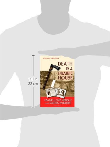 Death In A Prairie House: Frank Lloyd Wright And The Taliesin Murders Paperback – Illustrated Aug. 21 2008