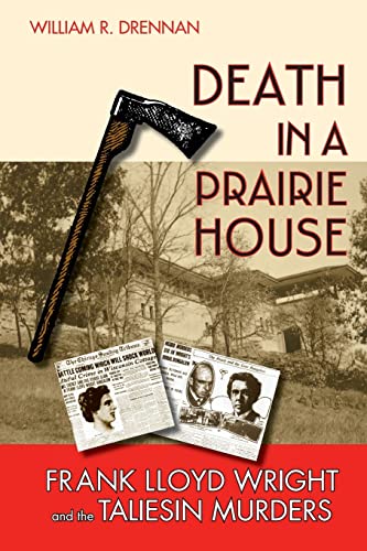 Death in a Prairie House: Frank Lloyd Wright and the Taliesin Murders Paperback – Illustrated Aug. 21 2008