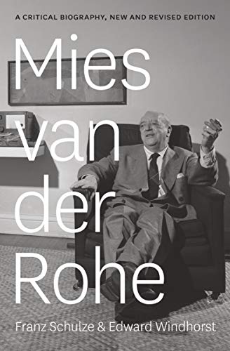 Mies van der Rohe: A Critical Biography New and Revised Edition Second Edition Kindle Edition