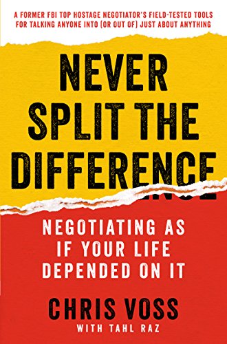Never Split the Difference: Negotiating As If Your Life Depended On It Kindle Edition