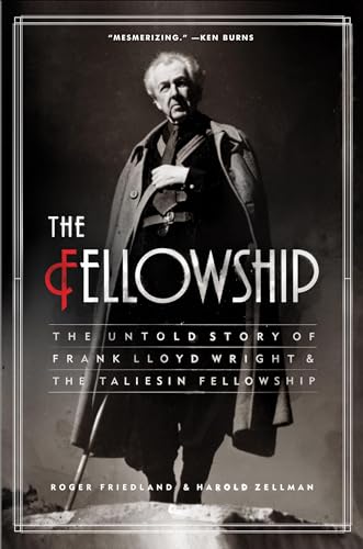 The Fellowship: The Untold Story of Frank Lloyd Wright and the Taliesin Fellowship Kindle Edition