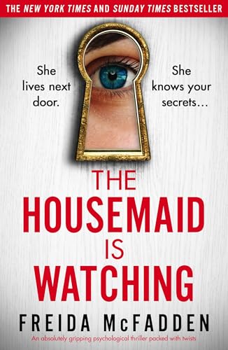 The Housemaid Is Watching: An absolutely gripping psychological thriller packed with twists Kindle Edition