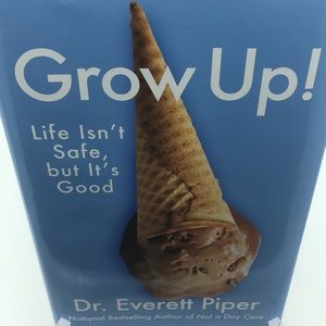 Grow Up Life Isn't Safe but It's Good