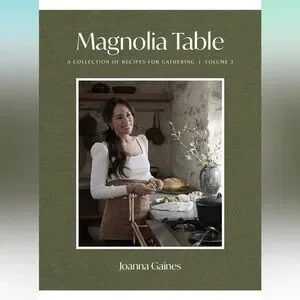 Magnolia Table Volume 3: A Collection of Recipes for Gathering by Joanna Gaines