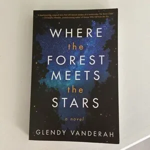 Where the Forest Meets the Stars- A Novel by Glenda Vanderah