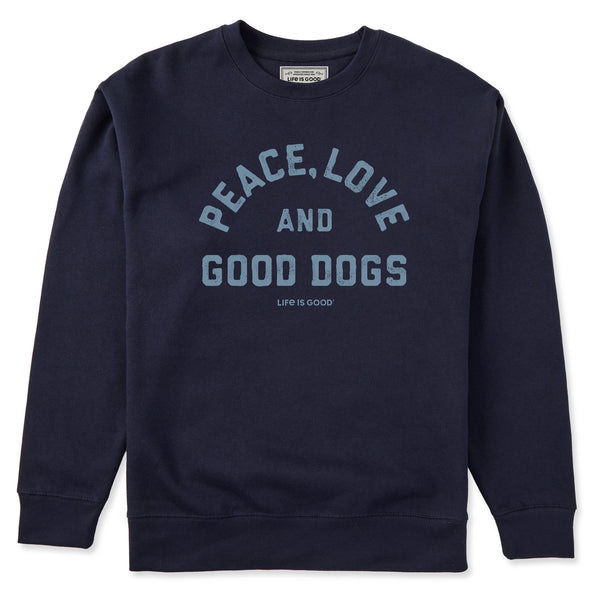 life is good Adult Unisex Peace Love and Good Dogs Every Wear Crew Sweatshirt